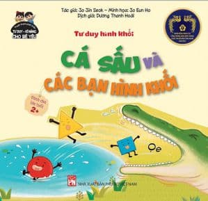 Phát Triển Tư Duy - Kĩ Năng Cho Bé Yêu: Tư Duy Hình Khối - Cá Sấu Và Các Bạn Hình Khối - Jo Jin Seok