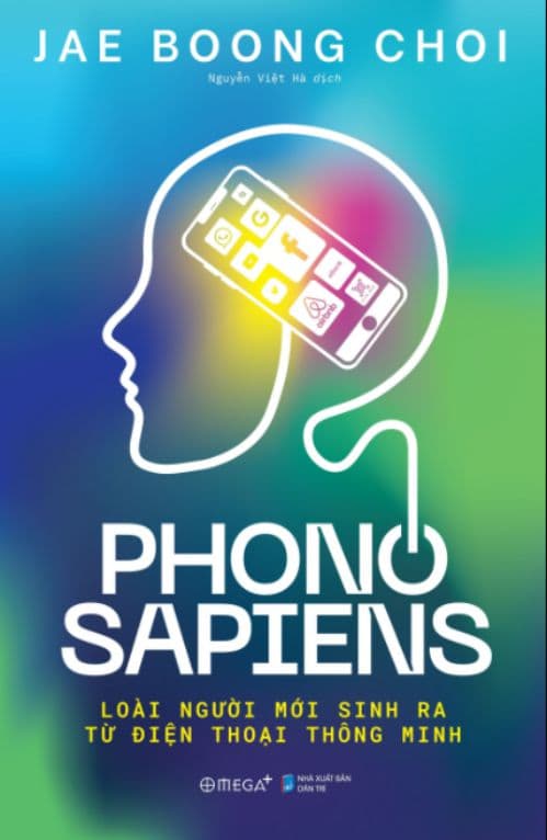 Phono Sapiens - Loài Người Mới Sinh Ra Từ Điện Thoại Thông Minh - Jae Boong Choi
