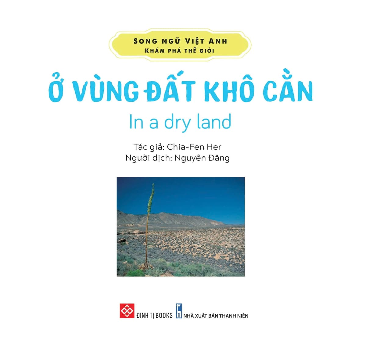 Song Ngữ Việt Anh - Khám Phá Thế Giới - Ở Vùng Đất Khô Cằn - In A Dry Land - Chia-Fen Her