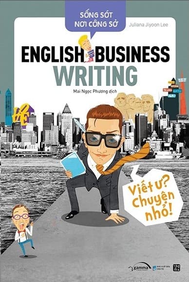 Sống Sót Nơi Công Sở - English Business Writing - Viết Ư? Chuyện Nhỏ! - Juliana Jiyoon Lee