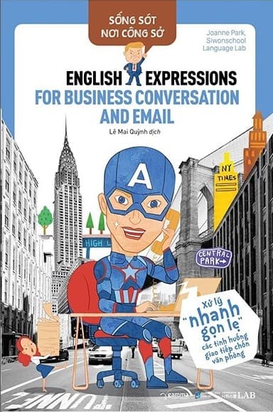 Sống Sót Nơi Công Sở - English Expression For Business Conversation & Email - Xử Lý Nhanh Gọn Lẹ Các Tình Huống Giao Tiếp Chốn Văn Phòng - Joanne Park
