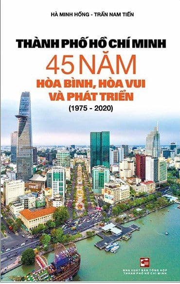 Thành Phố Hồ Chí Minh 45 Năm Hòa Bình, Hòa Vui Và Phát Triển (1975 - 2020) - Hà Minh Hồng