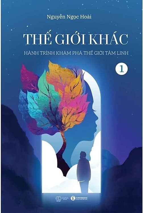 Thế Giới Khác 1: Hành Trình Khám Phá Thế Giới Tâm Linh - Nguyễn Ngọc Hoài