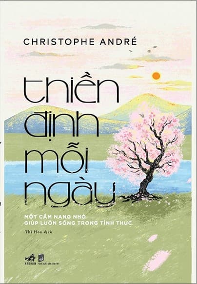 Thiền Định Mỗi Ngày - Một Cẩm Nang Nhỏ Giúp Luôn Sống Trong Tỉnh Thức - Christophe Andre