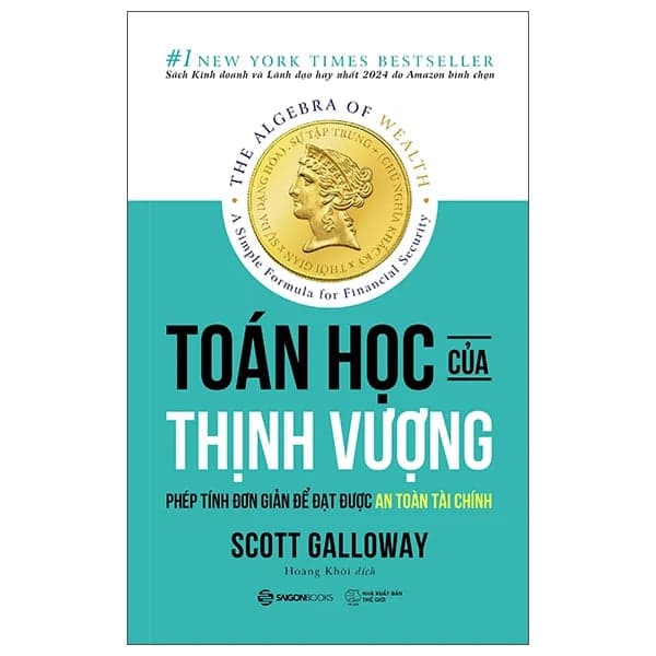 Toán Học Của Thịnh Vượng - Phép Tính Đơn Giản Để Đạt Được An Toàn Tài Chính - Scott Galloway