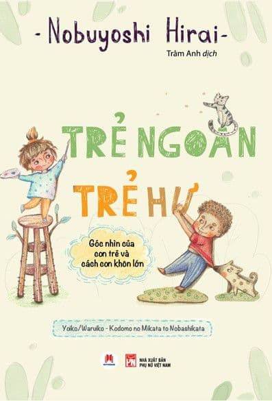 Trẻ Ngoan Trẻ Hư: Góc Nhìn Của Con Trẻ Và Cách Con Khôn Lớn - Nobuyoshi Hirai