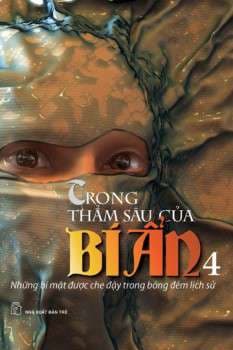 Trong Thẳm Sâu Của Bí Ẩn - Tập 4: Những Bí Mật Được Che Đậy Trong Bóng Đêm Lịch Sử - Nguyễn Thị Kim Anh