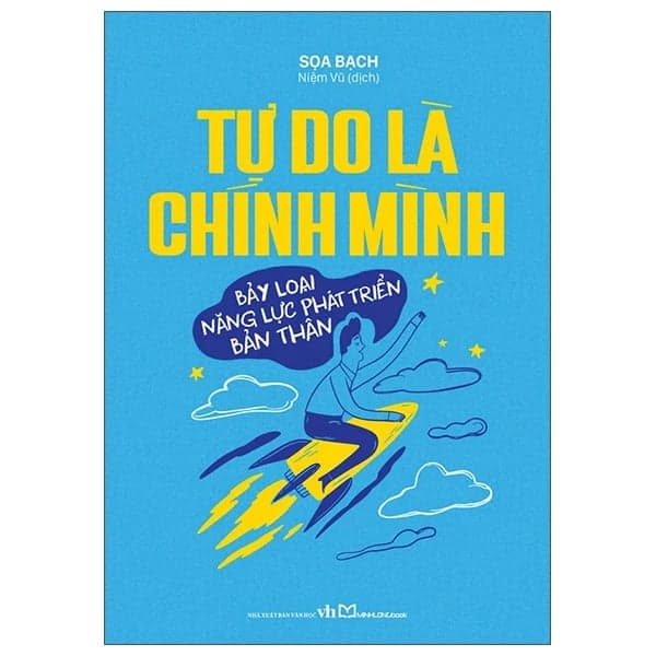 Tự Do Là Chính Mình - Bảy Loại Năng Lực Phát Triển Bản Thân - Sọa Bạch