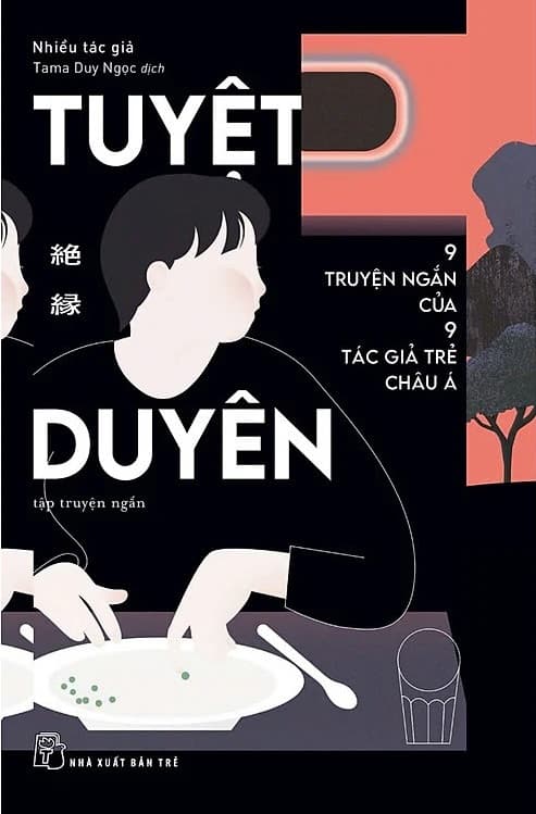 Tuyệt Duyên - 9 Truyện Ngắn Của 9 Tác Giả Trẻ Châu Á - Nhiều tác giả