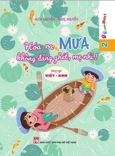 Ứ Ừ Con Ghét - Tập 2: Hóa Ra Mưa Không Đáng Ghét, Mẹ Nhỉ? - Ngọc Nguyễn