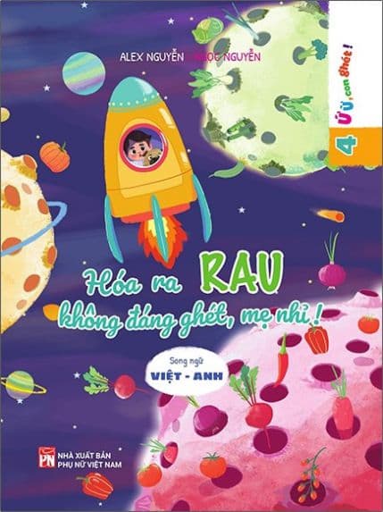 Ứ Ừ Con Ghét - Tập 4: Hóa Ra Rau Không Đáng Ghét, Mẹ Nhỉ? - Ngọc Nguyễn