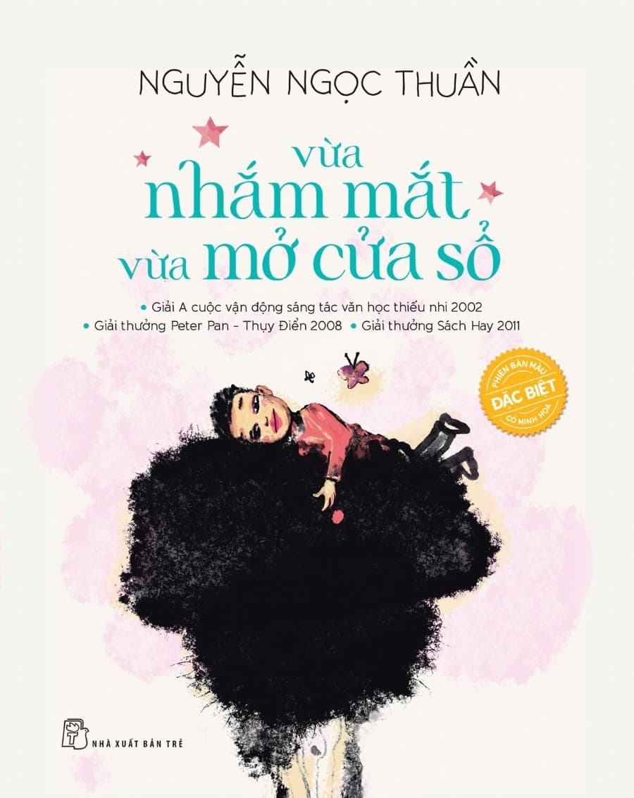 Vừa Nhắm Mắt Vừa Mở Cửa Sổ - Phiên Bản Màu Đặc Biệt Có Minh Hoạ - Nguyễn Ngọc Thuần