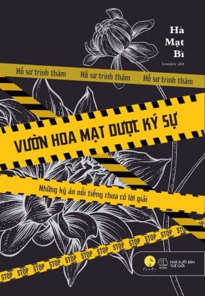 Vườn Hoa Mạt Dược Ký Sự - Những Kỳ Án Nổi Tiếng Chưa Có Lời Giải - Hà Mạt Bì