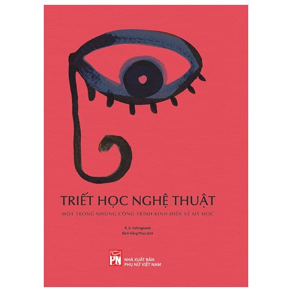 Triết Học Nghệ Thuật - Một Trong Những Công Trình Kinh Điển Về Mỹ Học - R. G. Collingwood