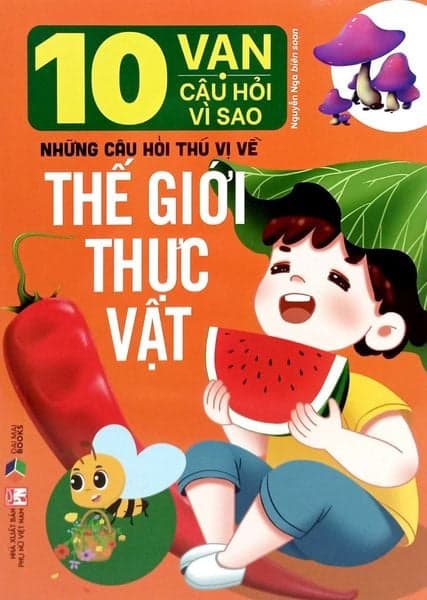 10 Vạn Câu Hỏi Vì Sao: Những Câu Hỏi Thú Vị Về Thế Giới Thực Vật - Thuỳ Linh