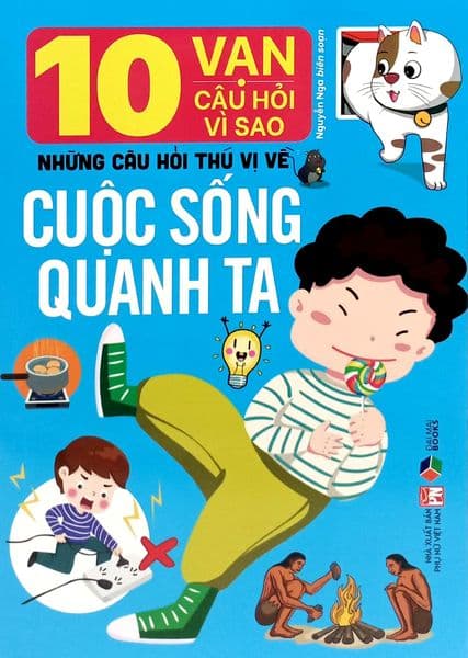 10 Vạn Câu Hỏi Vì Sao: Những Câu Hỏi Thú Vị Về Cuộc Sống Quanh Ta - Thuỳ Linh