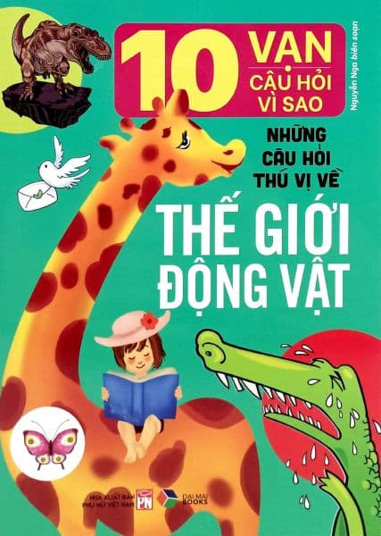 10 Vạn Câu Hỏi Vì Sao: Những Câu Hỏi Thú Vị Về Thế Giới Động Vật - Thuỳ Linh