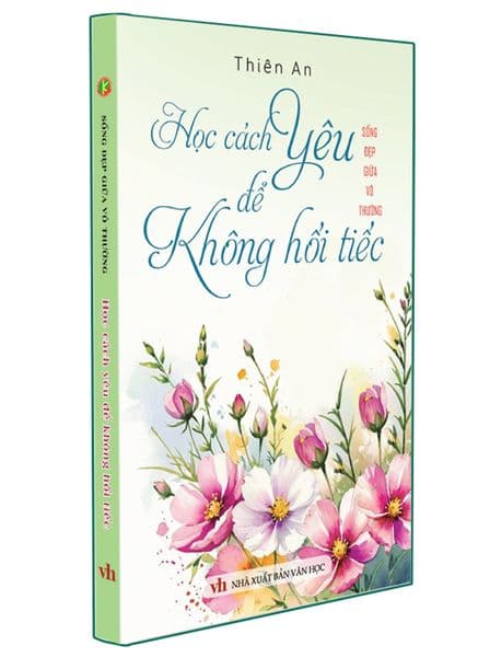 Sống Đẹp Giữa Vô Thường - Học Cách Yêu Để Không Hối Tiếc - Thiên An