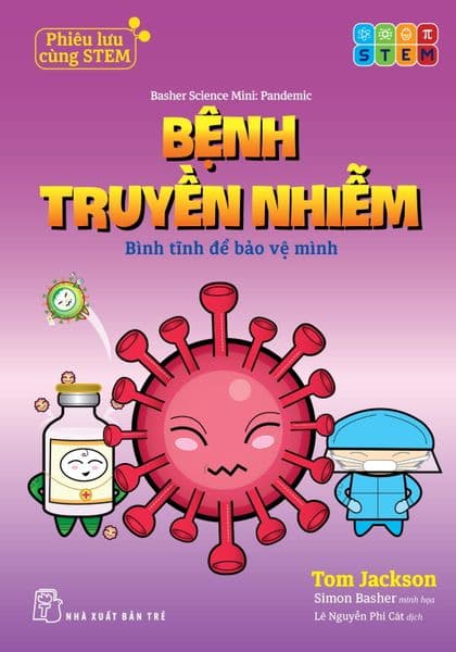 Phiêu Lưu Cùng Stem. Bệnh Truyền Nhiễm - Bình Tĩnh Để Bảo Vệ Mình - Lưu Bình