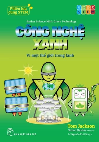 Phiêu Lưu Cùng Stem. Công Nghệ Xanh - Vì Một Thế Giới Trong Lành - Merlin Sheldrake