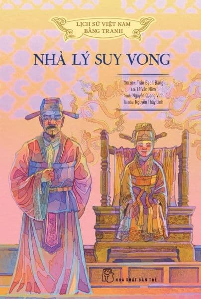 Lịch Sử Việt Nam Bằng Tranh: Nhà Lý Suy Vong (Bìa Mềm, Bản Màu) - Lý Nam