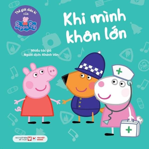 Thế Giới Diệu Kì Của Peppa Pig - Khi Mình Khôn Lớn - Nhiều Tác Giả