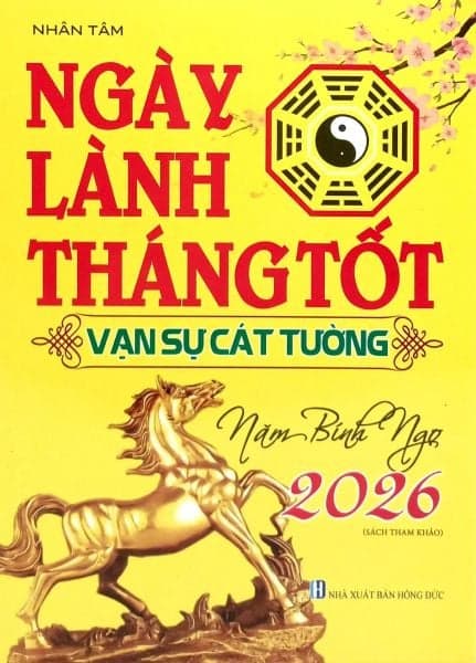 Ngày Lành Tháng Tốt - Vạn Sự Cát Tường - Năm Bính Ngọ 2026 - Cát Tường