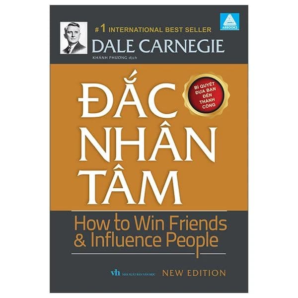Đắc Nhân Tâm - How To Win Friends And Influence People - Bí Quyết Đưa Bạn Đến Thành Công - Dale Carnegie