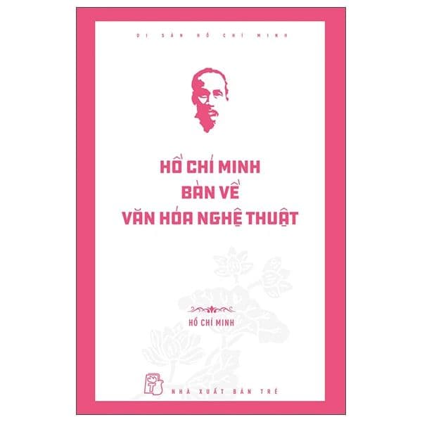 Di Sản Hồ Chí Minh - Hồ Chí Minh Bàn Về Văn Hóa Nghệ Thuật - Minh