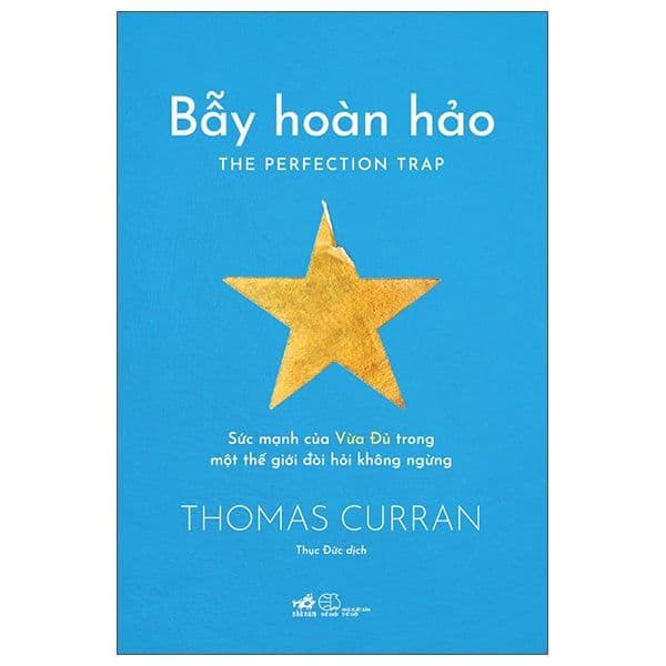 Bẫy Hoàn Hảo - The Perfection Trap - Sức Mạnh Của Vừa Đủ Trong Một Thế Giới Đòi Hỏi Không Ngừng - Nhã Nam