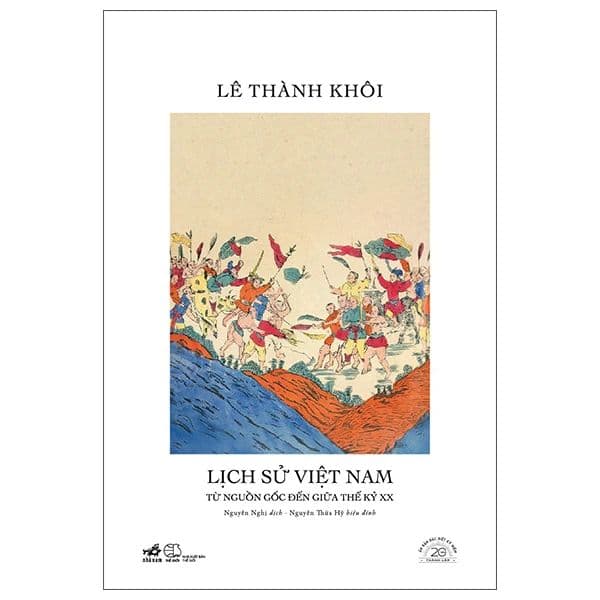 Lịch Sử Việt Nam Từ Nguồn Gốc Đến Giữa Thế Kỷ XX - Ấn Bản Đặc Biệt 20 Năm Thành Lập Nhã Nam - Nam Việt