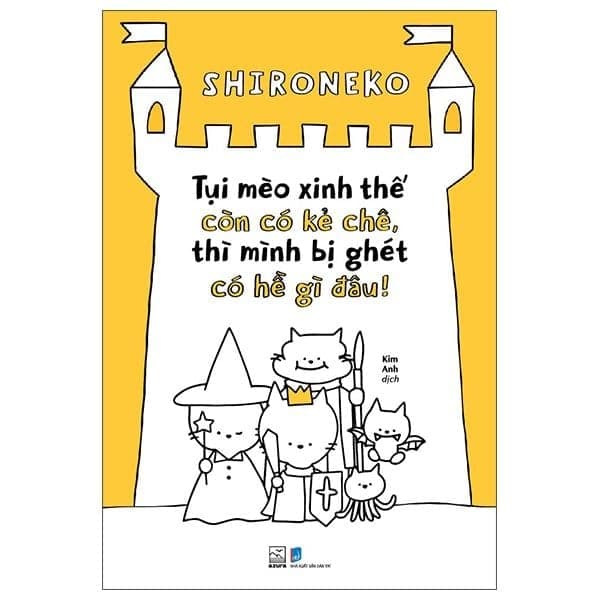 Tụi Mèo Xinh Thế Còn Có Kẻ Chê, Thì Mình Bị Ghét Có Hề Gì Đâu! - shironeko