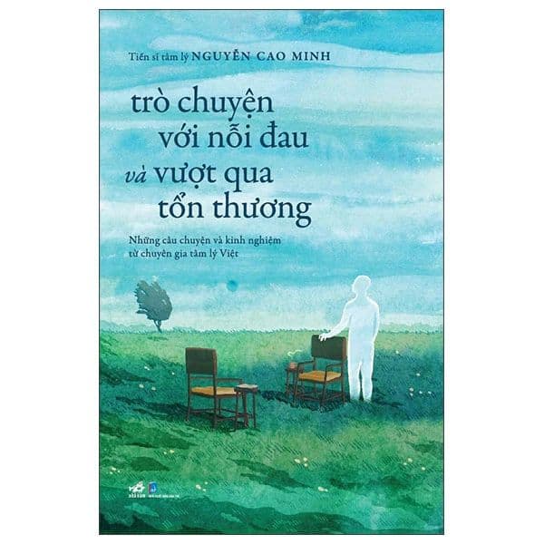 Trò Chuyện Với Nỗi Đau Và Vượt Qua Tổn Thương - Nguyễn Cao Minh