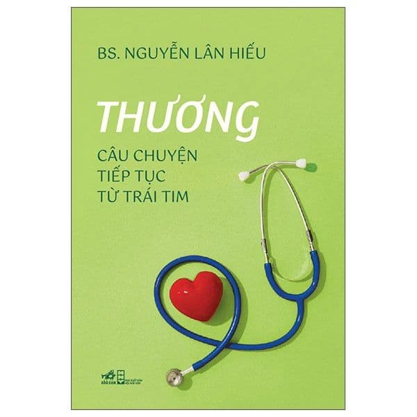 Thương - Câu Chuyện Tiếp Tục Từ Trái Tim - BS Nguyễn Lân Hiếu