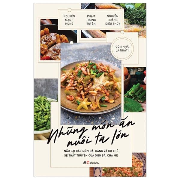 Cơm Nhà Là Nhất - Những Món Ăn Nuôi Ta Lớn - Nguyễn Hùng Mãnh