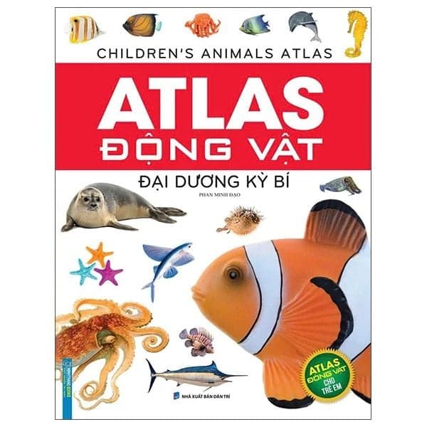 Atlas Động Vật - Đại Dương Kỳ Bí - Phan Minh Đạo