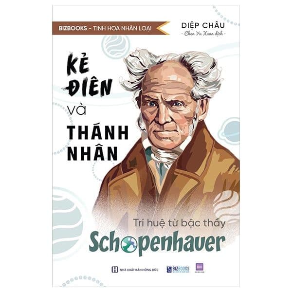 Tinh Hoa Nhân Loại - Kẻ Điên Và Thánh Nhân: Trí Tuệ Từ Bậc Thầy Schopenhauer - Tinh Hoa Nhân Loại - Thanh Hoa