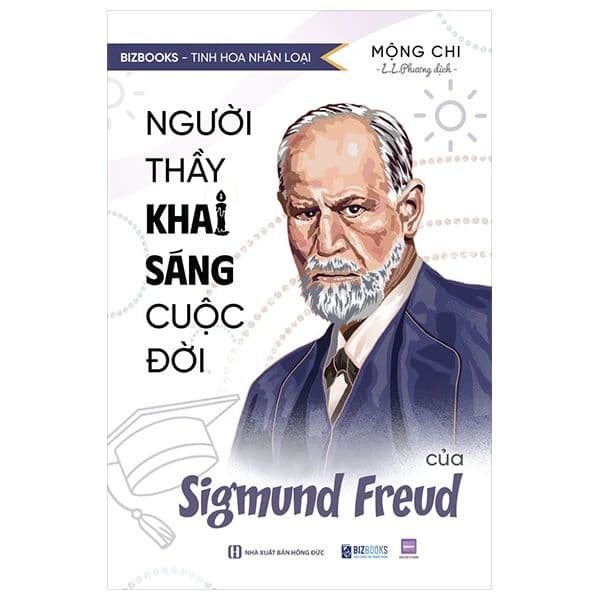 Tinh Hoa Nhân Loại - Người Thầy Khai Sáng Cuộc Đời Của Sigmund Freud - Diệp Châu