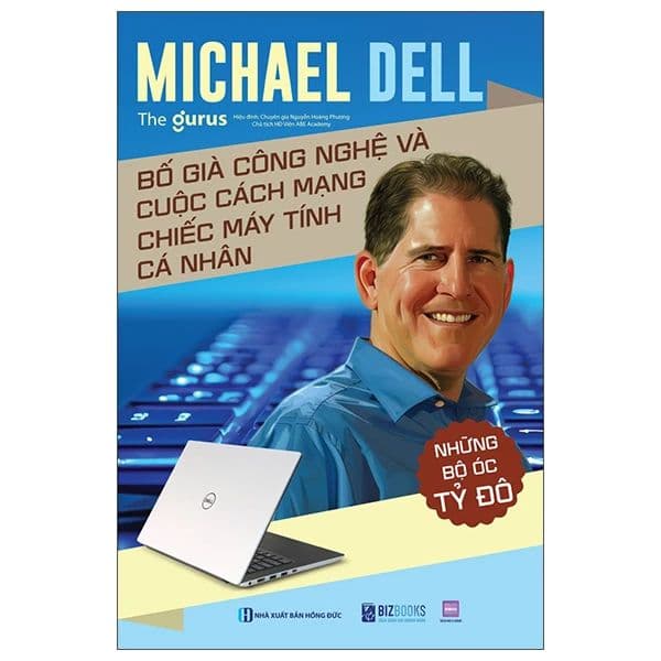 Những Bộ Óc Tỷ Đô - Michael Dell - Bố Già Công Nghệ Và Cuộc Cách Mạng Chiếc Máy Tính Cá Nhân - Michael McCarthy