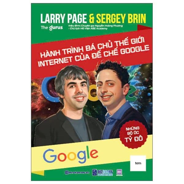 Những Bộ Óc Tỷ Đô - Larry Page Và Sergey Brin - Hành Trình Bá Chủ Thế Giới Internet Của Đế Chế Google - Go