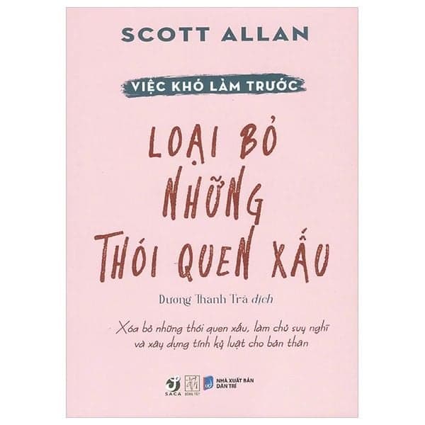 Việc Khó Làm Trước - Loại Bỏ Những Thói Quen Xấu - Do