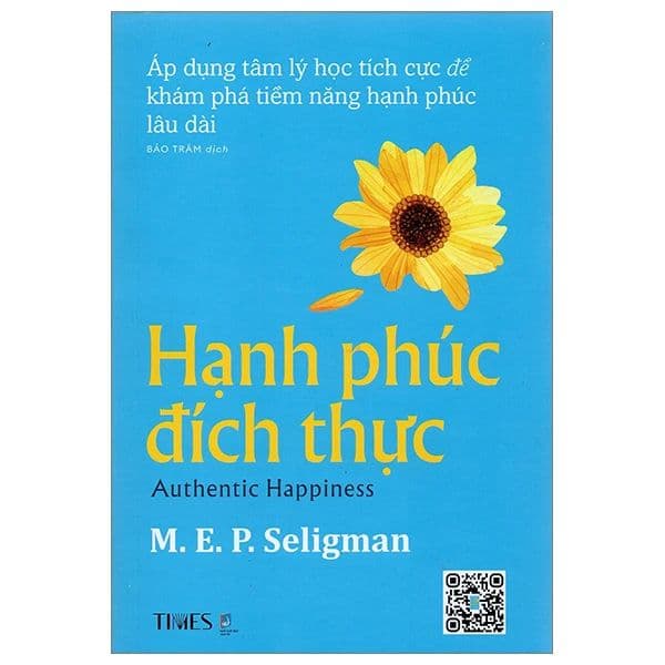 Hạnh Phúc Đích Thực - Áp Dụng Tâm Lý Học Tích Cực Để Đạt Được Sự Viên Mãn Lâu Dài - Times