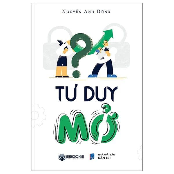 Tư Duy Mở - Nguyễn Anh Dũng