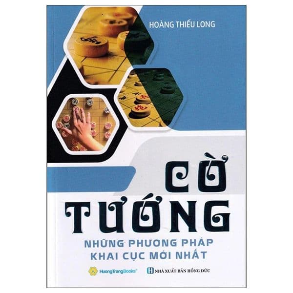 Cờ Tướng - Những Phương Pháp Khai Cục Mới Nhất - Hương Trang