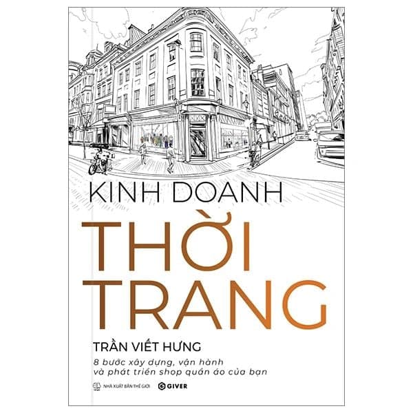 Kinh Doanh Thời Trang - 8 Bước Xây Dựng, Vận Hành Và Phát Triển Shop Quần Áo Của Bạn - Trần Vĩ