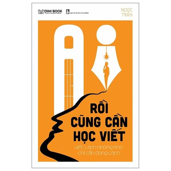 Ai Rồi Cũng Cần Học Viết - Viết Lách Không Khó, Chỉ Cần Đúng Cách - Ngọc Trân