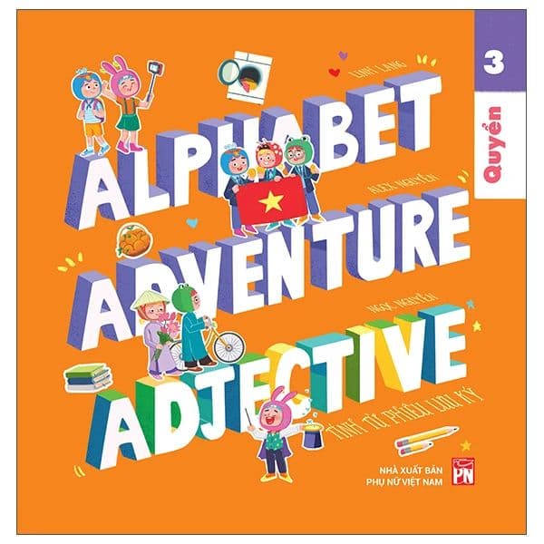 Alphabet Adventure - Quyển 3 - Adjective - Tính Từ Phiêu Lưu Ký - Nguyễn Ngọc Lan