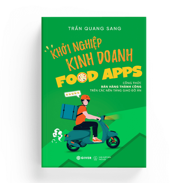 Khởi Nghiệp Kinh Doanh Food Apps - Công Thức Bán Hàng Thành Công Trên Các Nền Tảng Giao Đồ Ăn - Giver books