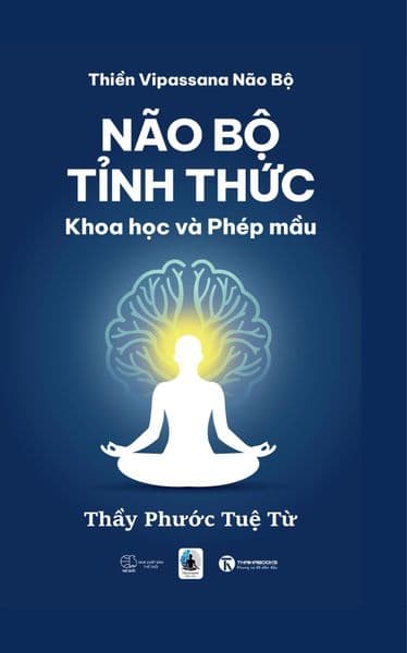 Não Bộ Tỉnh Thức – Khoa Học Và Phép Màu - Thầy Phước Tuệ Từ