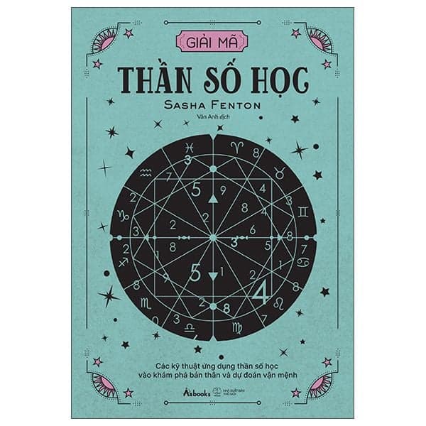 Giải Mã Thần Số Học - Các Kỹ Thuật Ứng Dụng Thần Số Học Vào Khám Phá Bản Thân Và Dự Đoán Vận Mệnh - Sasha Fenton